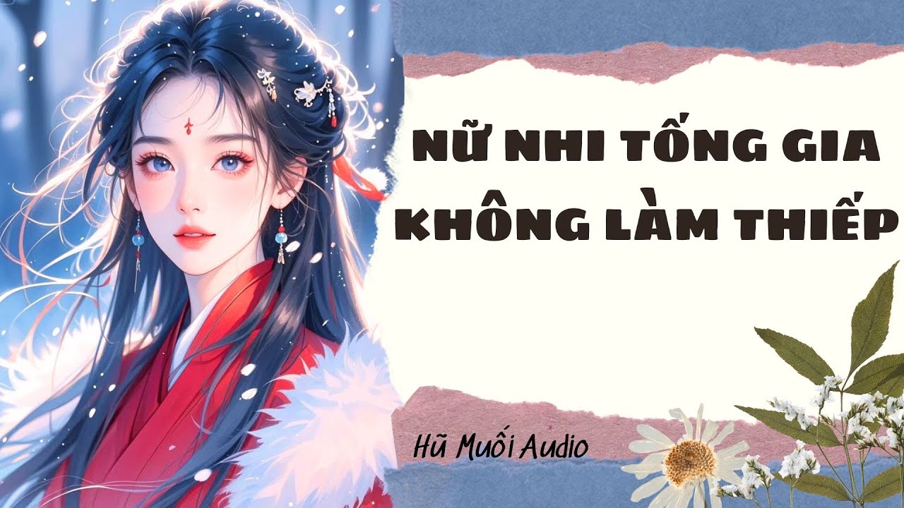 [Truyện Audio ] Nữ Nhi Tống Gia Không Làm Thiếp | Hũ Muối Audio
