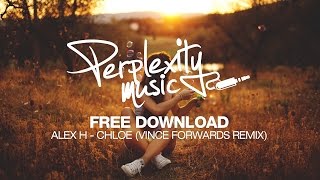 Alex H - Chloe (Vince Forwards Remix) [PMF017] [Free Download]