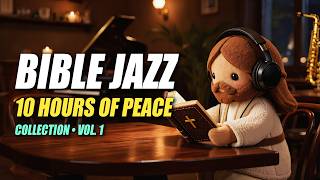 10 Hours of Peaceful Bible Jazz 🎷 Relaxing Scripture for Sleep, Study & Prayer