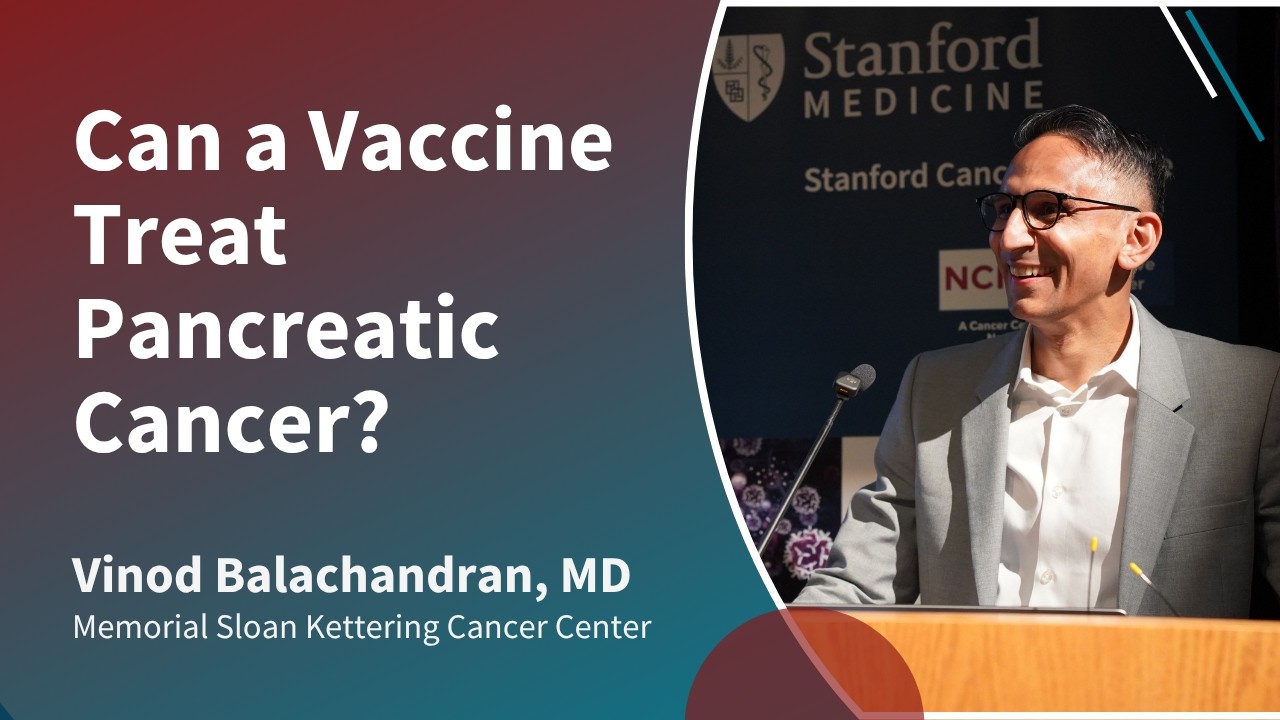 Can a Vaccine Treat Pancreatic Cancer? | Stanford Cancer Institute Breakthroughs in Cancer seminar