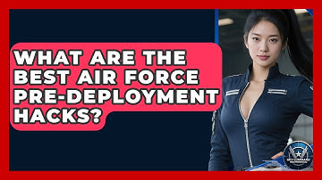 What Are The Best Air Force Pre-deployment Hacks? - Sky Command Brotherhood
