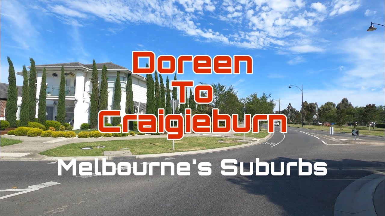 Doreen to Craigieburn VIC Melbourne's Suburbs Road View Australia YouTube Doreen to Craigieburn VIC Melbourne's Suburbs Road View Australia YouTube