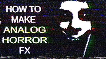 How to make Analog Horror EFFECTS