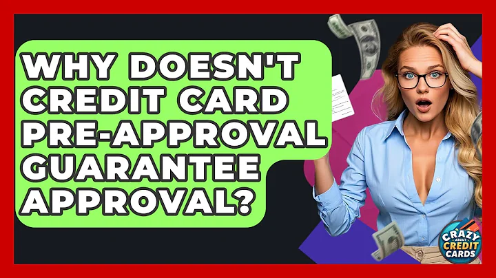 Why Doesn't Credit Card Pre-approval Guarantee Approval? - Crazy About Credit Cards