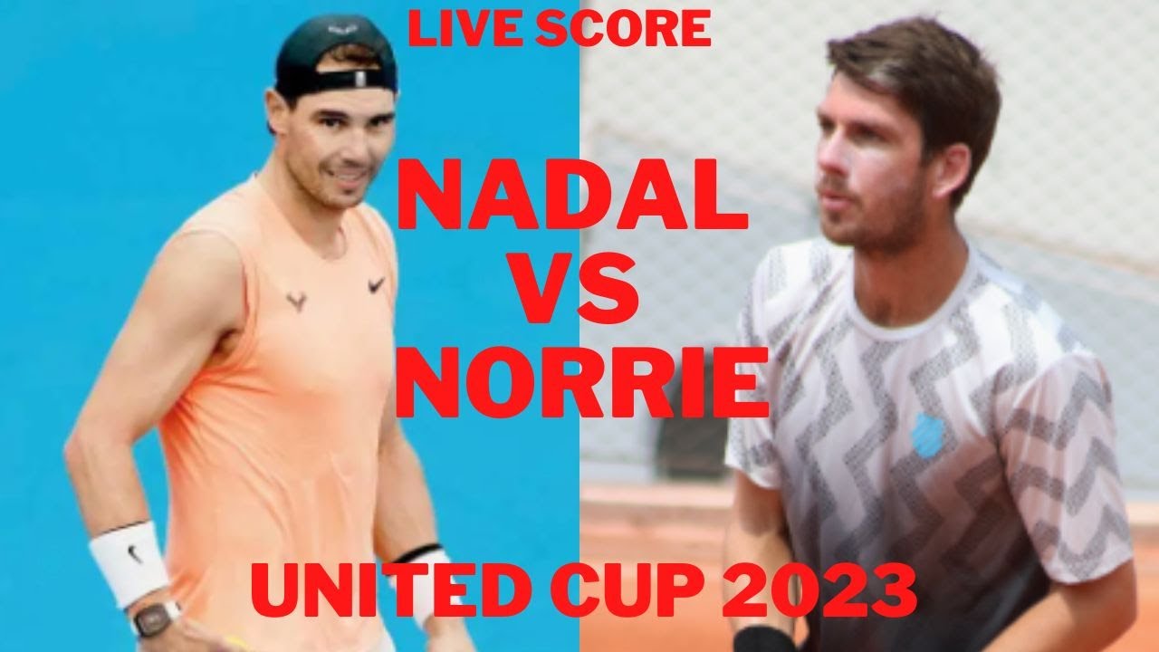 Nadal vs Norrie 2023 United Cup Live Score