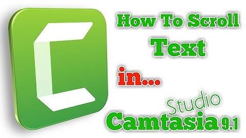 How To Scroll Text in Camtasia Studio 9 | tutorial 2018