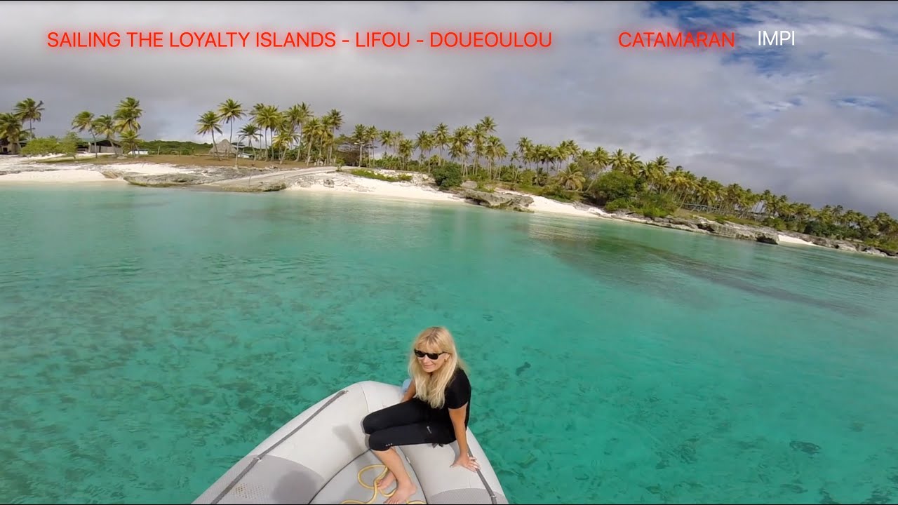 Sailing the LOYALTY ISLANDS, LIFOU, DOUEOULOU