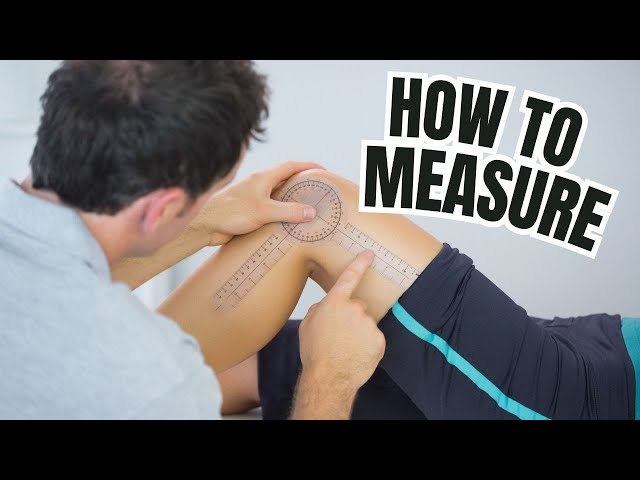 Measure Rom Leg How To Measure Knee Rom At Home
