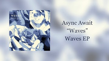 "Waves" - Async Await