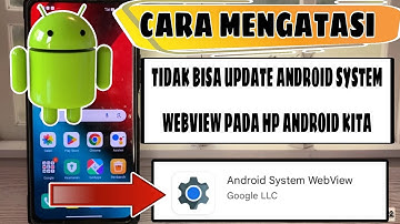 Cara Mengatasi Tidak Bisa Update Android System Webview Di Hp Android || Terbaru