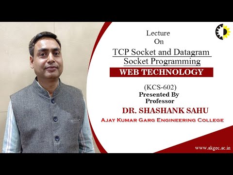 ''TCP Socket and Datagram Socket Programming'' Web Technology Lecture 03 By Dr  Shashank Sahu, AKGEC