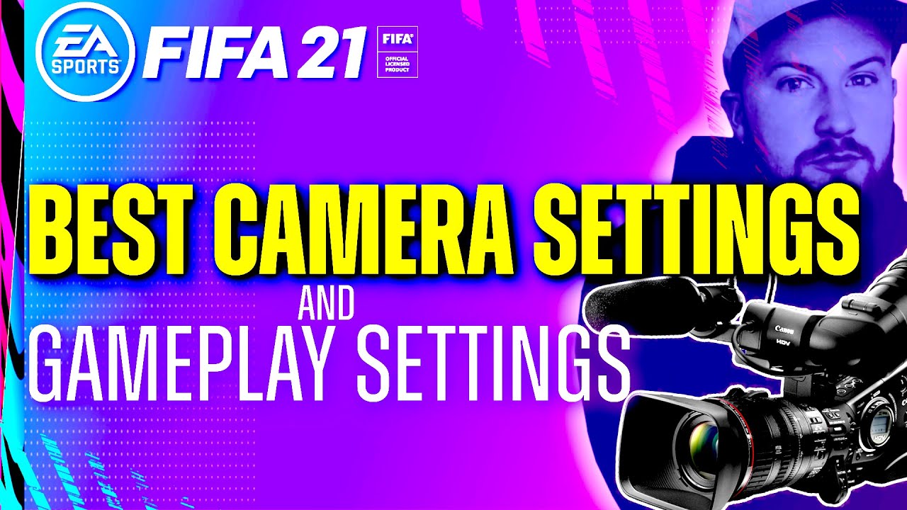 FIFA 21 BEST CAMERA SETTINGS HOW TO START FIFA 21 GAMEPLAY SETTINGS