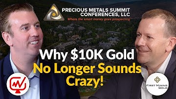 Why $10K Gold No Longer Sounds Crazy. | Dan Wilton - First Mining Gold
