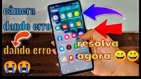 câmera samsung não funciona - erro na câmera - resolva agora!