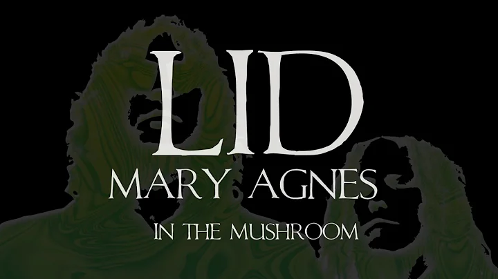 LID - Mary Agnes (from In the Mushroom)
