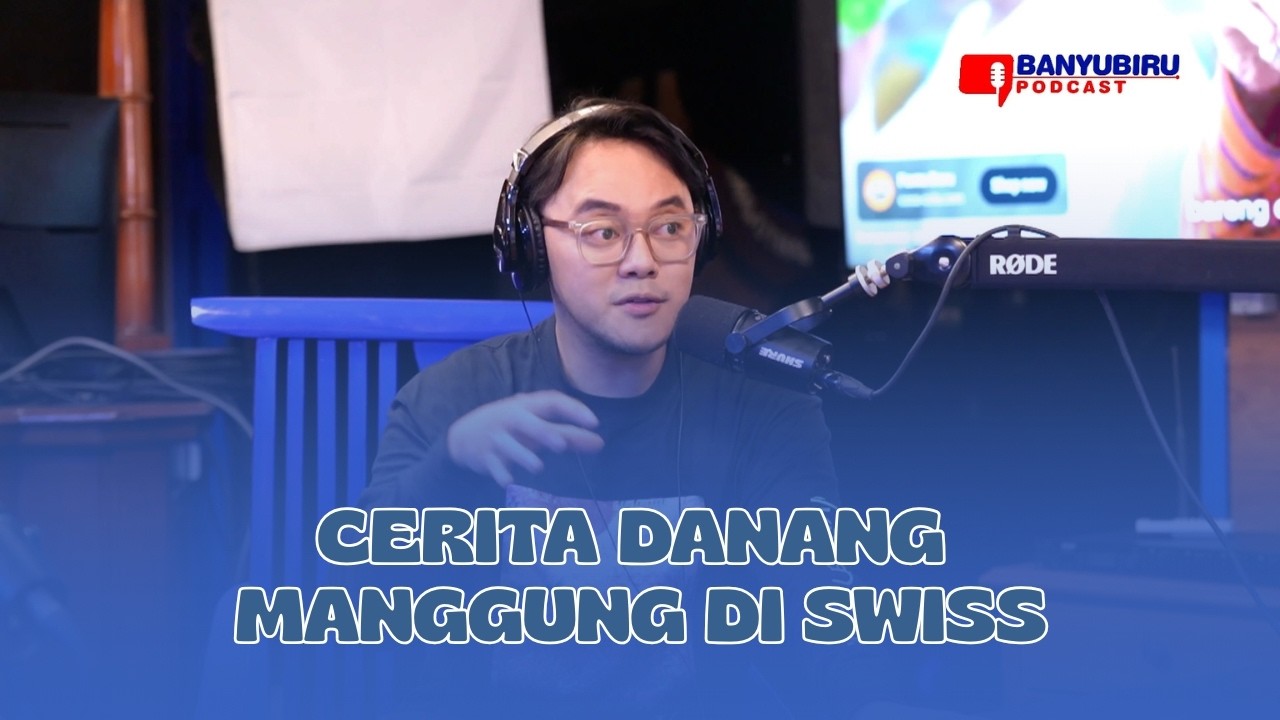 Cerita Danang Manggung di Swiss | BANYU BIRU PODCAST