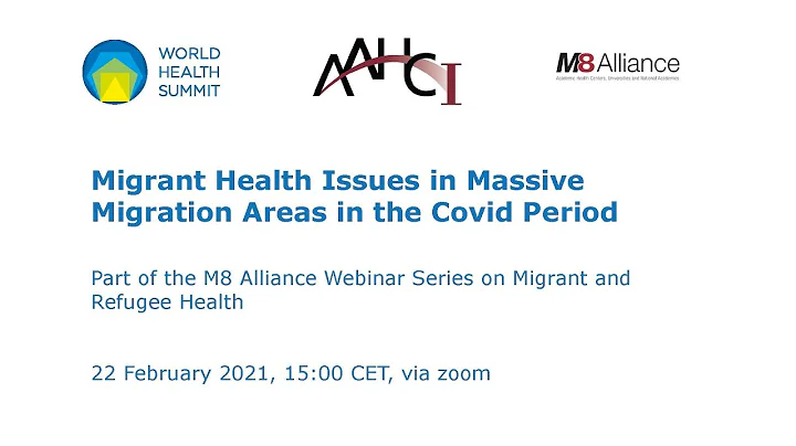 Migrant Health Issues in Massive Migration Areas in the Covid Period–M8 Alliance Webinar Series 2021