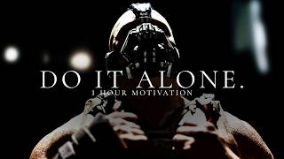 Do It Alone. | 1 Hour Motivation