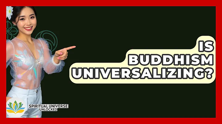 Is Buddhism Universalizing? - Spiritual Universe Unlocked