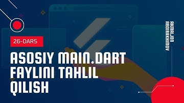 26-Dars: Asosiy main dart faylini tahlil qilish (Flutter Asoslari | Ingliz tili Quiz (1-qism)