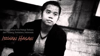 Irwan Hasan | AKIBAT TANGAN MANUSIA (Promo)