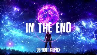 Linkin Park - In The End (Default Remix)