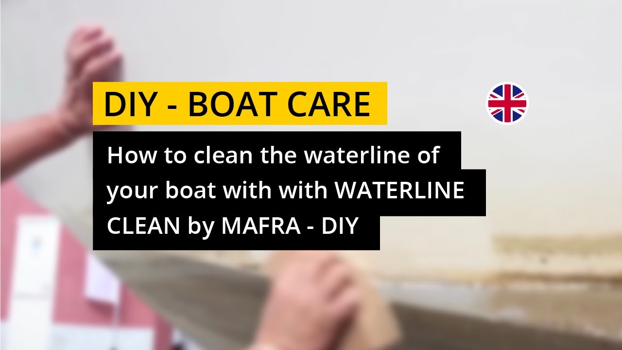 How to clean the waterline of your boat with with WATERLINE CLEAN by MAFRA DIY YouTube