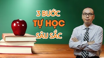 3 BƯỚC TỰ HỌC SÂU SẮC | Trần Việt Quân