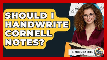 Should I Handwrite Cornell Notes? - Ultimate Study Hacks