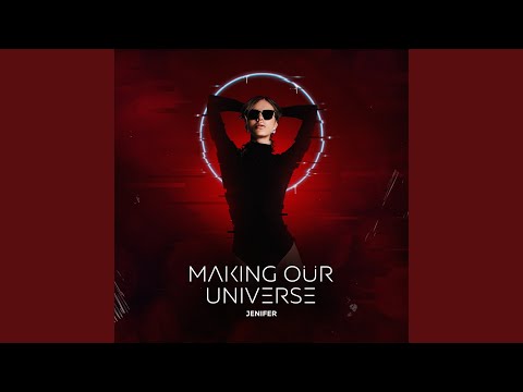 Making Our Universe