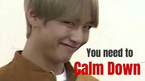 BTS  - YOU NEED TO CALM DOWN