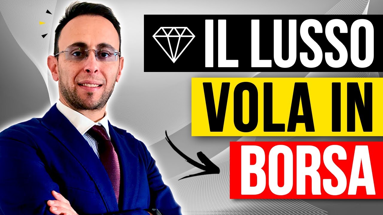 Il Lusso vola in borsa. Settore senza crisi ? - YouTube