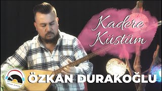 Özkan Durakoğlu - Kadere Küstüm - 2023 - Ozi Produksiyon