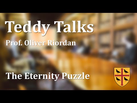 Teddy Talks: The Eternity Puzzle - Professor Oliver Riordan