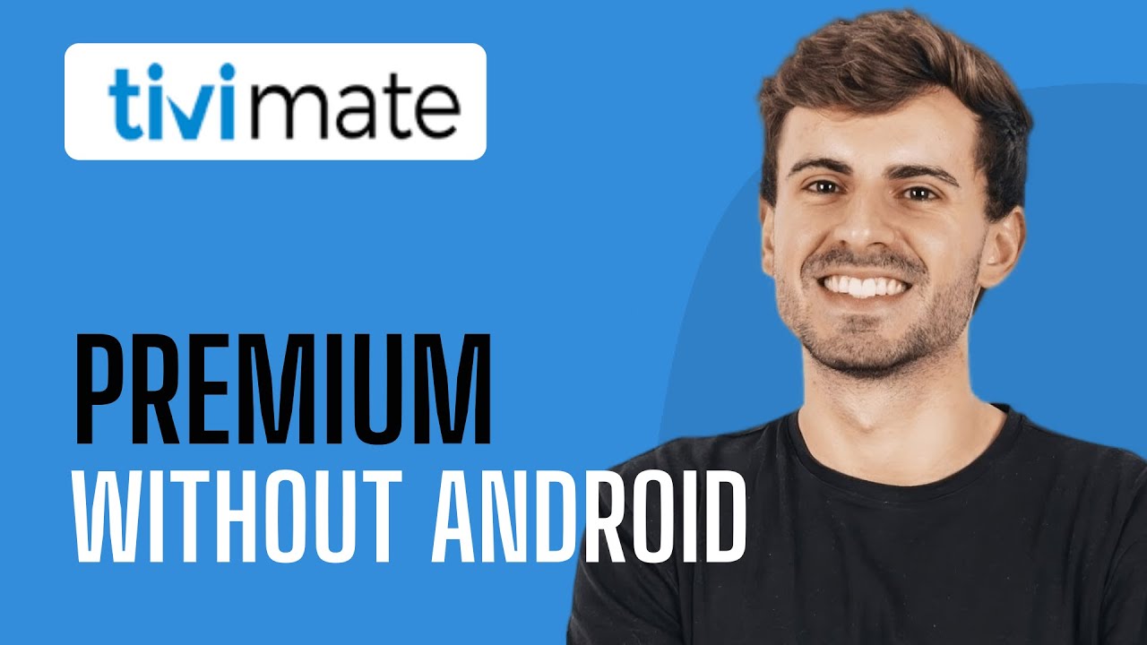 how-to-buy-tivimate-premium-without-android-device-quick-guide