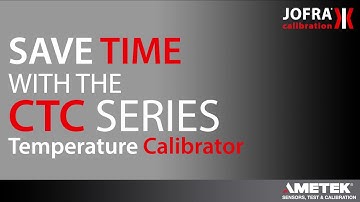 Save Time With The CTC Series Temperaure Calibrator