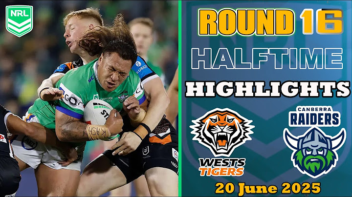 Wests Tigers vs Canberra Raiders Half-time Highlights | NRL Season 2025