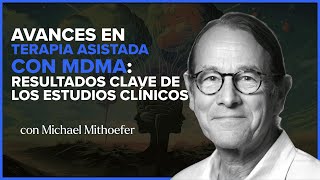 Avances en terapia asistida con MDMA: resultados clave de los estudios clínicos |  Michael Mithoefer