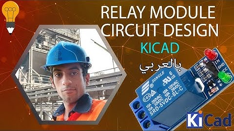 Relay Module Design Using Kicad بالعربي