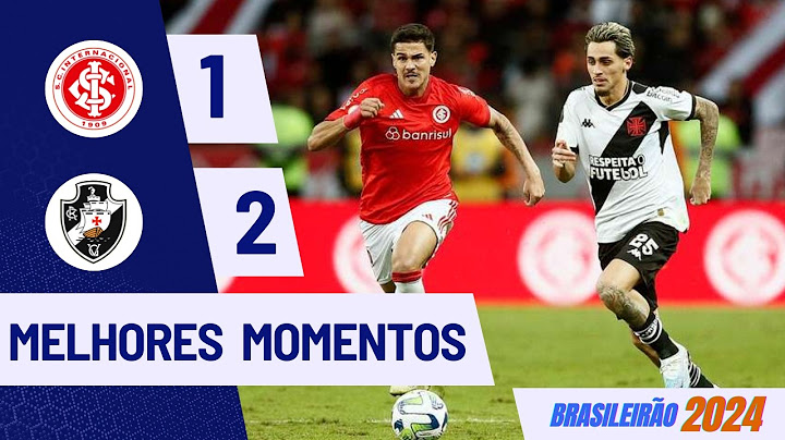 INTERNACIONAL 1 X 2 VASCO | GOLS E MELHORES MOMENTOS | 15ª RODADA BRASILEIRÃO 2024