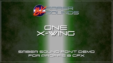 One X-Wing - Saber Font Demo for Proffie, GHv3, XenoV3 and CFX