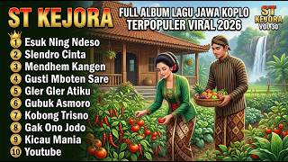 FULL ALBUM LAGU JAWA KOPLO VIRAL 2026 | ST KEJORA VOL 30 | Esuk Ning Ndeso - Slendro Cinta