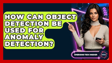 How Can Object Detection Be Used For Anomaly Detection? - Emerging Tech Insider