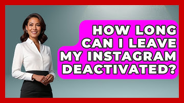 How Long Can I Leave My Instagram Deactivated? - Everyday-Networking