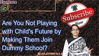 Are You Not Playing with Child's Future by Making Them Join Dummy School?Is Dummy School for Dummies