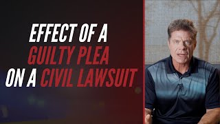 Effect Of A Guilty Plea On A Civil Lawsuit Content
