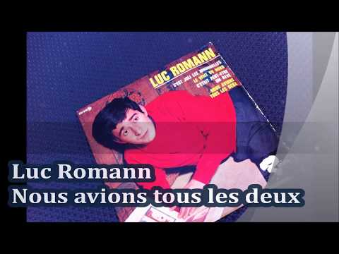 LUC ROMANN ( Roland Froidevaux ) , Nous Avions Tous Les Deux