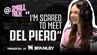"BAINAUOSI SUSITIKTI SU DEL PIERO" | FRANCESCA MICHIELIN | Small Talk S03 E01