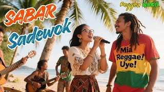 Sabar - Sadewok 🌴🔥 Reggae Gokil 🎶 Cover Mia Reggae Uye