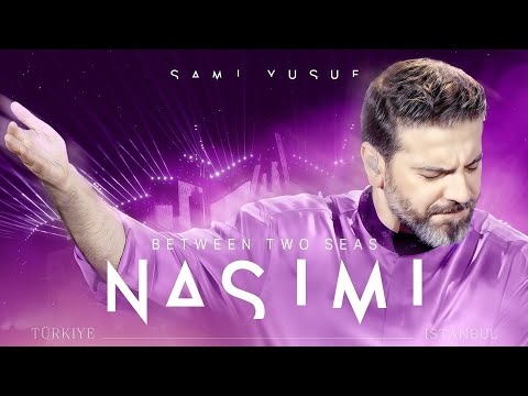 Sami Yusuf Nasimi Between Two Seas